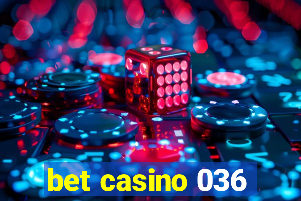 bet casino 036