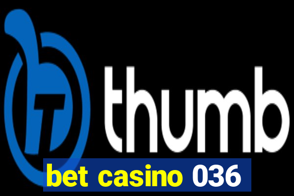 bet casino 036