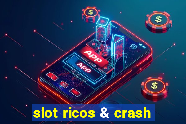 slot ricos & crash