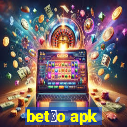 bet茫o apk