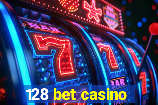 128 bet casino