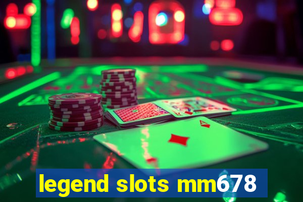 legend slots mm678