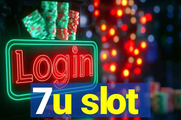 7u slot