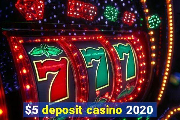 $5 deposit casino 2020