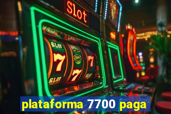 plataforma 7700 paga