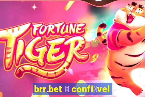 brr.bet 茅 confi谩vel