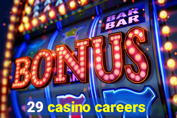 29 casino careers