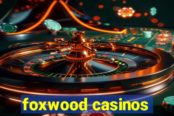 foxwood casinos