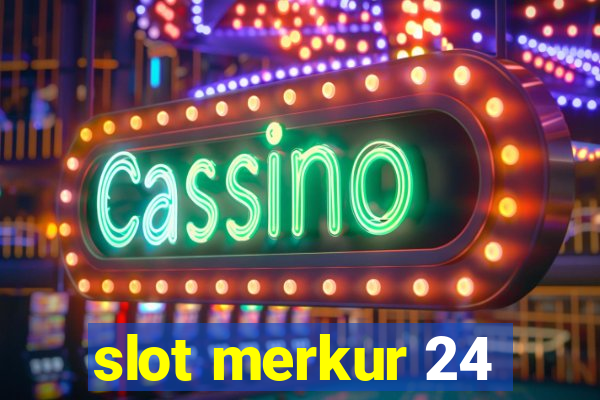 slot merkur 24