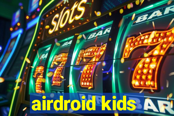 airdroid kids