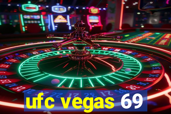 ufc vegas 69