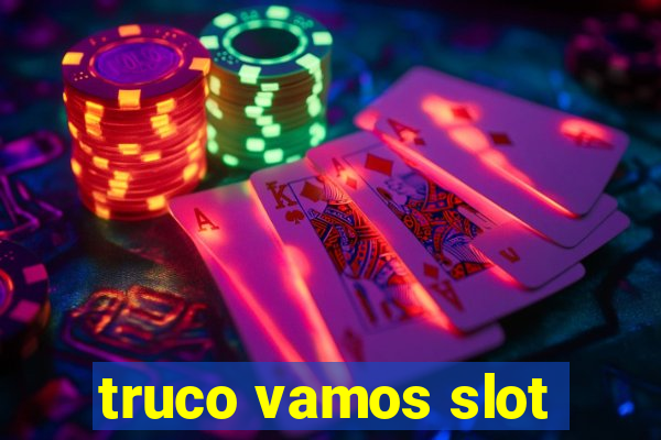 truco vamos slot