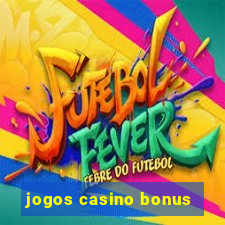 jogos casino bonus