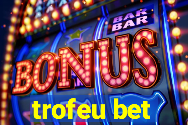 trofeu bet