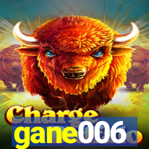 gane006