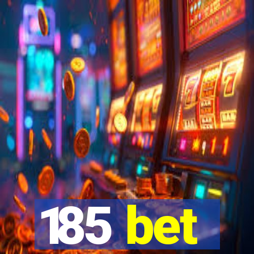 185 bet