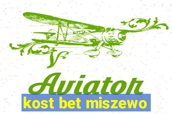 kost bet miszewo