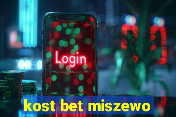 kost bet miszewo