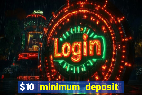 $10 minimum deposit casino canada