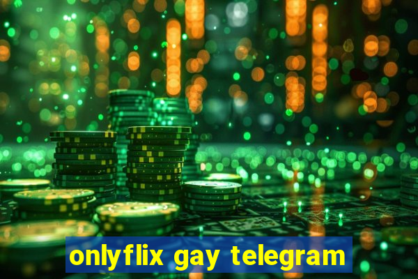 onlyflix gay telegram