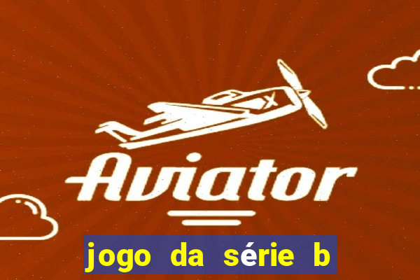 jogo da série b para hoje