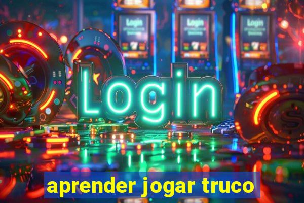 aprender jogar truco