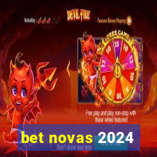 bet novas 2024