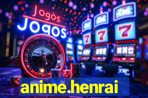 anime.henrai