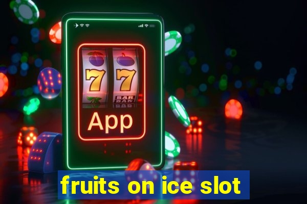 fruits on ice slot