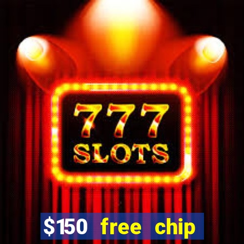 $150 free chip casinos 2023