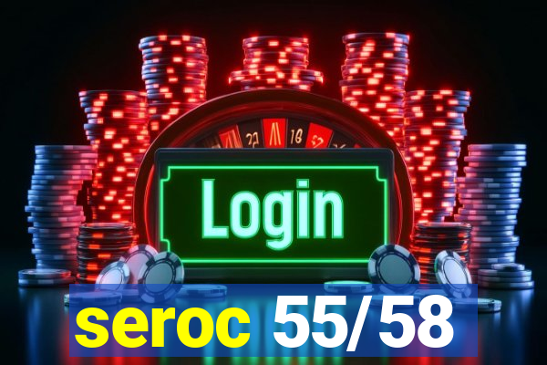 seroc 55/58