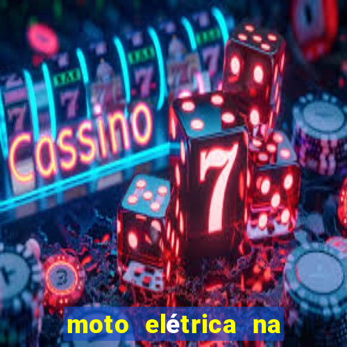 moto elétrica na casas bahia