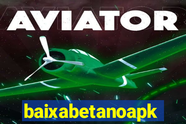 baixabetanoapk