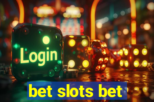 bet slots bet