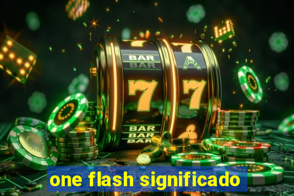 one flash significado