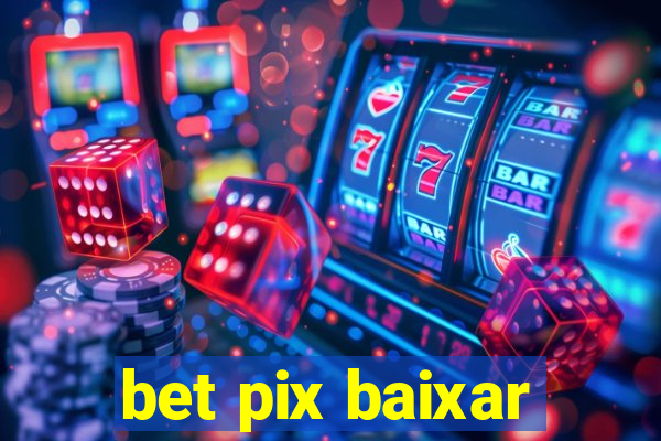 bet pix baixar