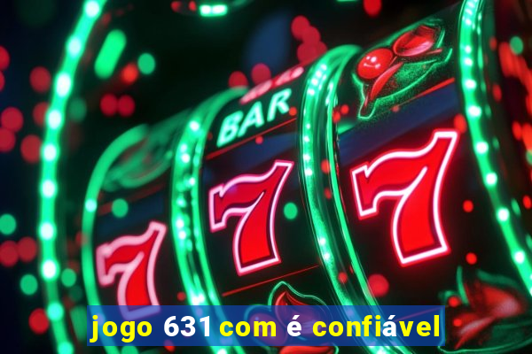 jogo 631 com é confiável