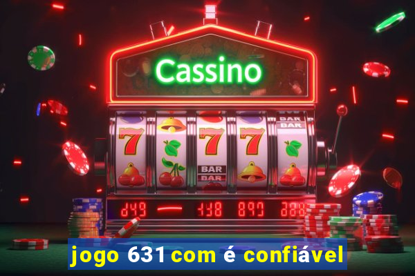 jogo 631 com é confiável