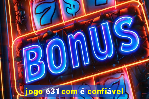 jogo 631 com é confiável