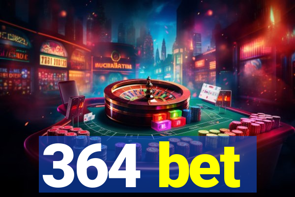 364 bet