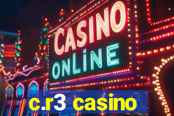 c.r3 casino