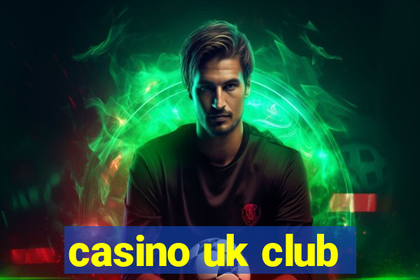 casino uk club