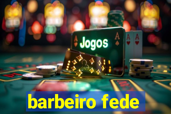 barbeiro fede