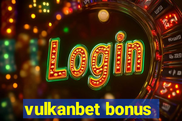 vulkanbet bonus