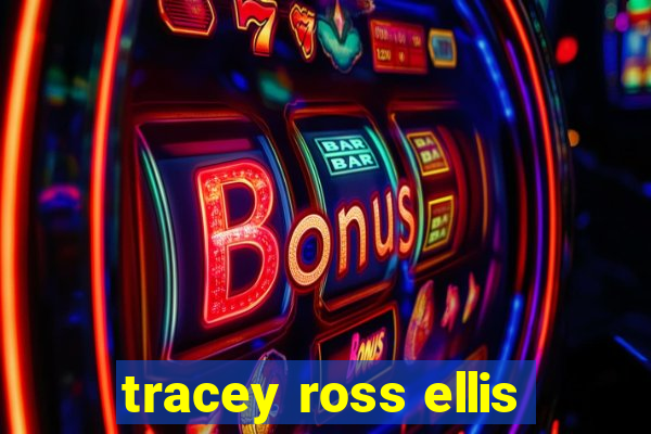 tracey ross ellis