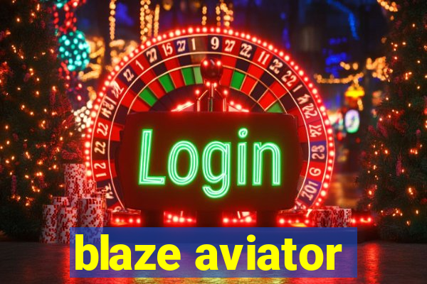 blaze aviator