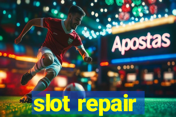 slot repair