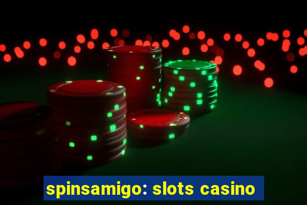 spinsamigo: slots casino