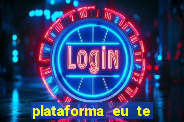 plataforma eu te amo pg