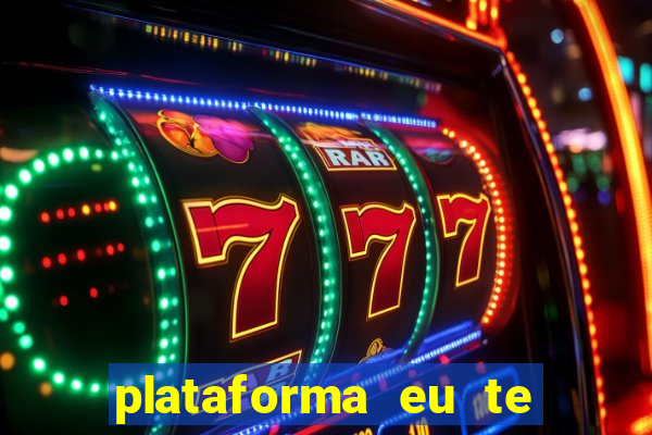 plataforma eu te amo pg